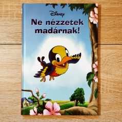 Ne nézzetek madárnak! mesekönyv Disney